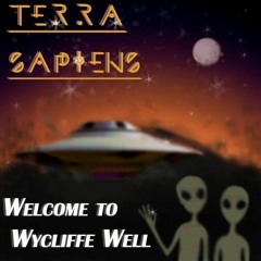 Terra Sapiens - Welcome To Wycliffe Well!