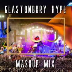 GLASTONBURY HYPE MASHUP MIX - H.U.J IN THE MIX (HUJ)