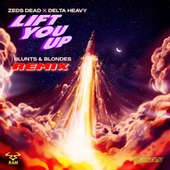 Zeds Dead X Delta Heavy - Lift You Up (Blunts & Blondes Remix)