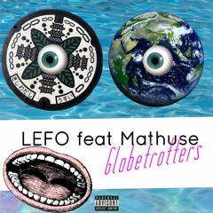 LEFO Feat.MATHUSE- Globetrotters