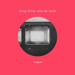 Terça feira, oito da noite - Lagoa