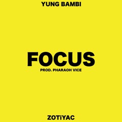 FOCUS ft ZOTiYAC [Prod. Pharaoh Vice]