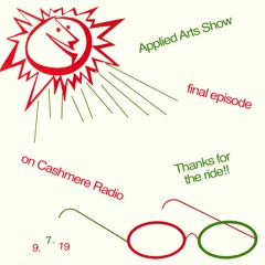 Applied Arts Show #27 Final Episode w/ Applied Arts All-Stars [live on cashmereradio.com]