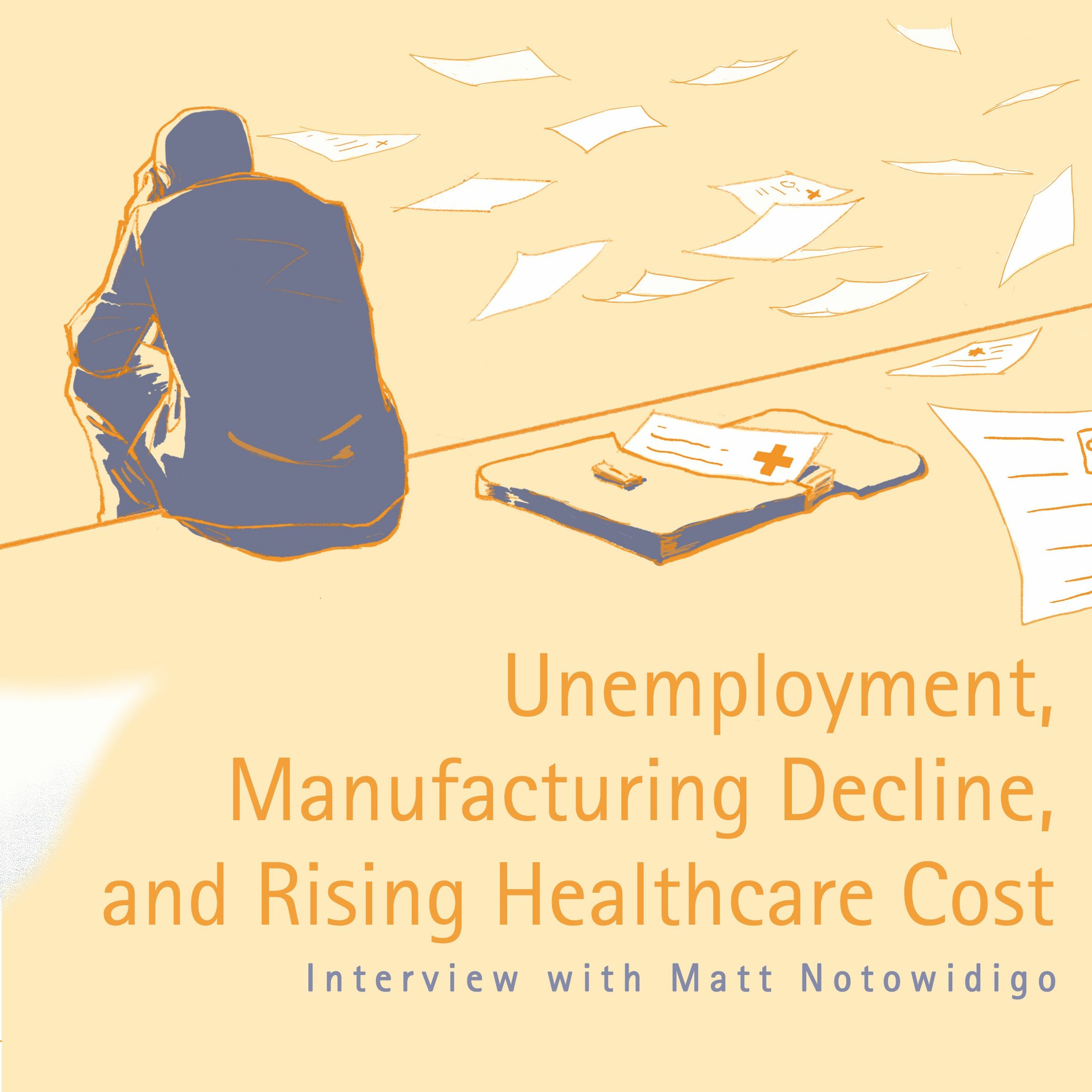 Unemployment, Manufacturing Decline, and Rising Healthcare Cost: Interview with Matthew Notowidigdo