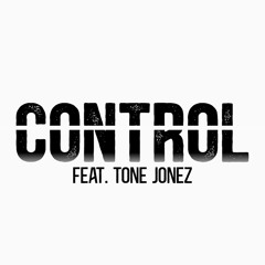 Control ft: Tone Jonez