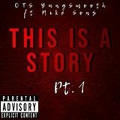 This Is A Story- OTS YungSmooth Ft. Mike Sons