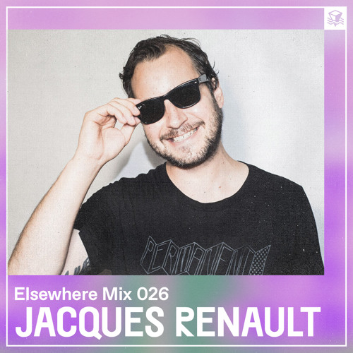 Stream Elsewhere Mix 026 Jacques Renault by PopGun Presents Listen