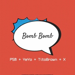 Bomb Bomb (feat. YeYo, TitoBrown & X) Prod. By WodeMagic