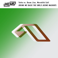 Bring Back The Owls (Kems Mashup) - Yotto vs. Boom Jinx f. Meredith Call