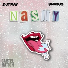 DjTray - Nasty Ft.Uniiqu3