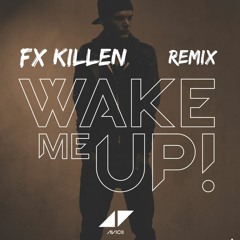 Avicii - Wake Me Up (Fx killen Remix)