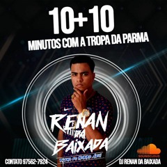 10+10 MINUTINHOS DE RITMO DA PARMA 2019 (( DJ RENAN DA BAIXADA ))