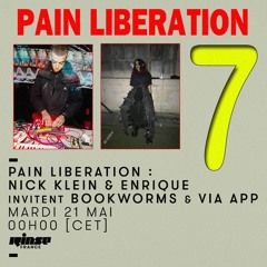 PAIN LIBERATION SHOW #7 ON RINSE FRANCE W/ BOOKWORMS AND VIA APP
