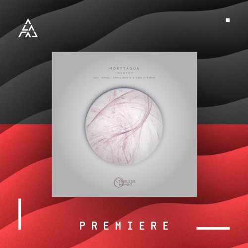 Premiere | Morttagua - Imentet (Kamilo Sanclemente & Dabeat Remix) [Timeless Moment]