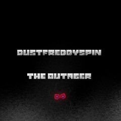 [Unwinted Dust/DustFreddySpin] - THE OUTAGER (POWER OUTAGE In Style Of The Murder)