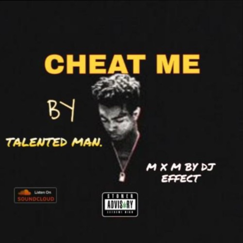 (CHEAT-ME) by TALENTED MAN