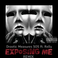 Exposing Me Remix Drastic Measures Sos  Ft  Relly