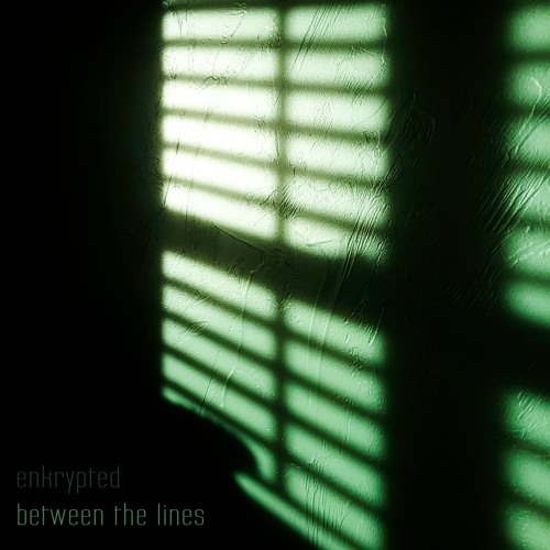 Enkrypted - Between The Lines