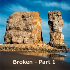 Broken Part 1