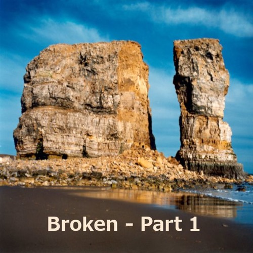 Broken Part 1