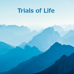 Trials of Life