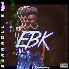 Bankroll Kwa - EBK (  official Song )