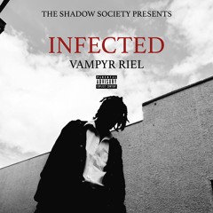 INFECTED (prod. VAMPYR RIEL) {MUSIC VIDEO IN DESCRIPTION}