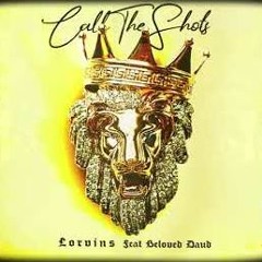 Lorvins - Call The Shots x Beloved Daud