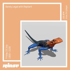 Barely Legal with Reptant - 19th July 2019