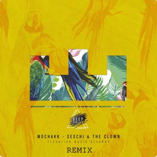 Mochakk - Seschi & The Clown (Deep Project Remix) *FREE Download em comprar*