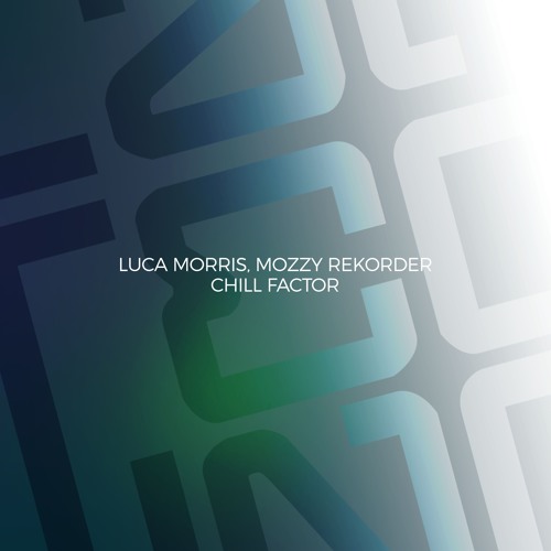 Luca Morris,Mozzy Rekorder - Chill Factor (Original mix)