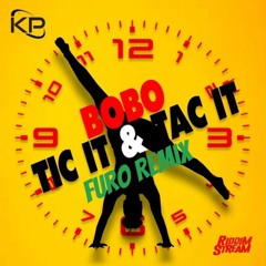 Bobo - Tic it & Tac It (Furo Remix)*HIT BUY FOR FULL DL*