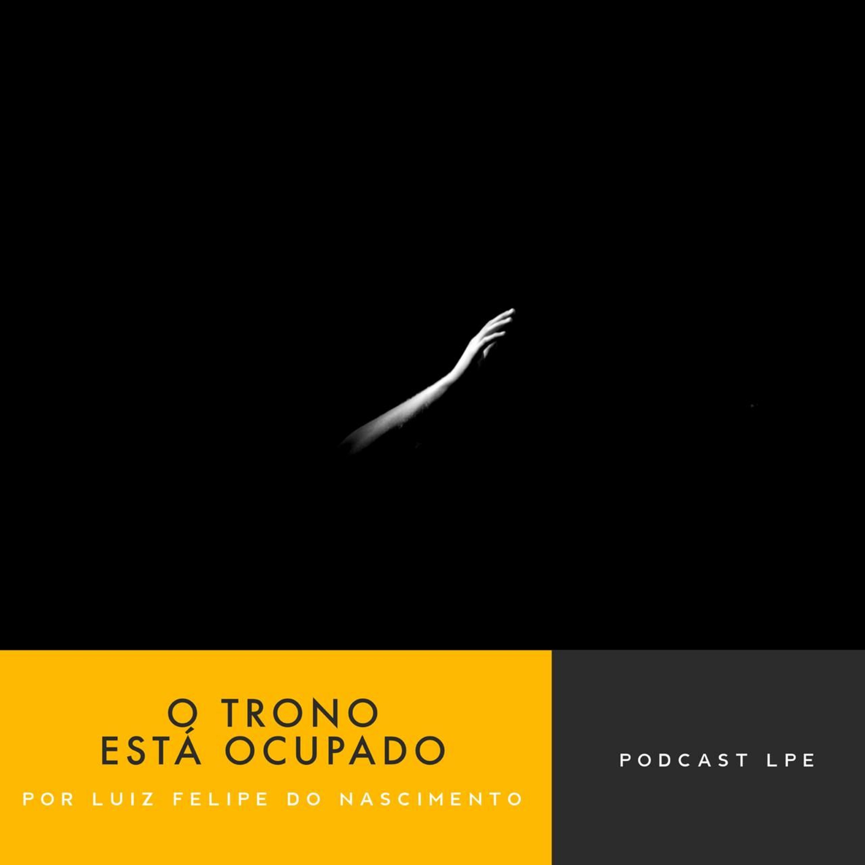 Luiz Felipe do Nascimento - O Trono Está Ocupado episode artwork