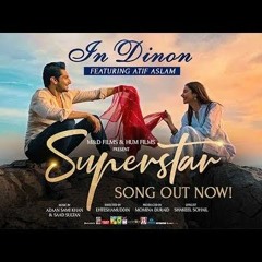 In Dinon l Superstar l Atif Aslam l Azaan  Saad l Mahira Khan  Bilal Ashraf