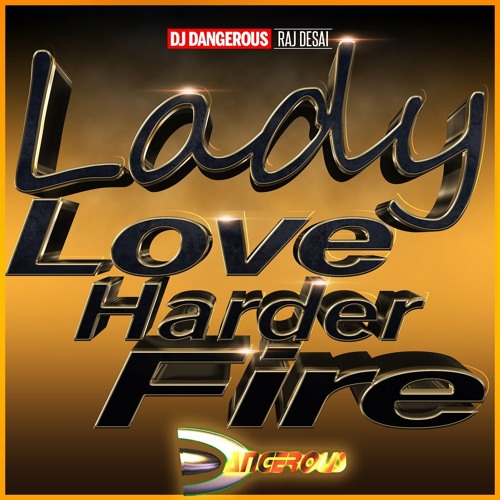 TONIGHT! House Music 2019, Dance Music 2019, EDM 2019 DJ Dangerous Raj Desai - Lady Love Harder Fire