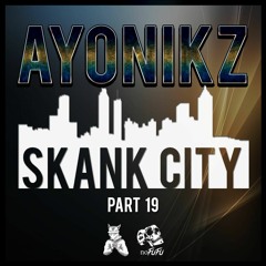 AYONIKZ - SKANK CITY PT.19 [FREE DOWNLOAD]