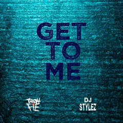 Tre Oh Fie x Dj Stylez - Get To Me