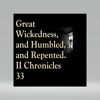 Great Wickedness, And Humbled, And Repented. II Chronicles 33
