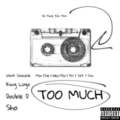 TOO MUCH FT Double D & Sho (Prod. By Sho Beatz)