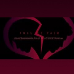Blueehunnid.Phat x LowkeyQuan "FULL OF PAIN"