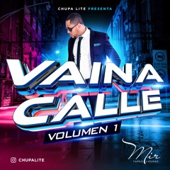 DJ Chupa Lite - Vaina Calle Vol 1
