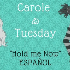 "Hold me Now" - Carole & Tuesday ED 1 - Cover en español