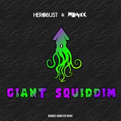 Herobust & MONXX - Giant Squiddim (Bounce Monster Remix)