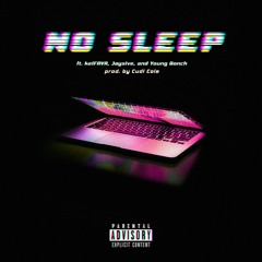 No Sleep ft kelFRVR,Jaysive,Young Bonch