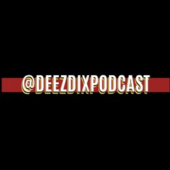 ep. 1 Deezdix do a podcast!