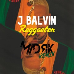 J Balvin - Reggaeton (Madrik Remix)