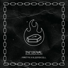 MARTYR x SLEEPER CELL- Infernal