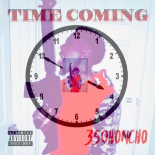 Time Coming (prod.by LayLow & 350HONCHO)