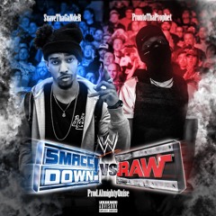 SuaveThaGaNdeR x ProntoThaPropheT - Smaccdown vs Raw (Prod. AlmightyQuise)