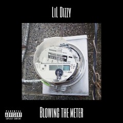 Lil Dizzy- Blowing The Meter